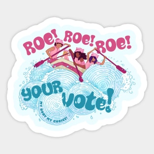 Roe Roe Roe Your Vote Sticker